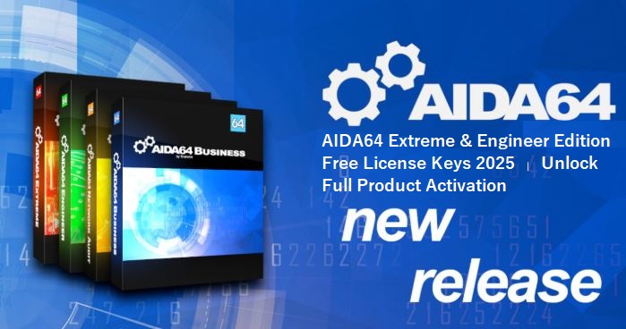 AIDA64 Extreme & Engineer Edition Free License Keys 2025 – Unlock Full Product Activation